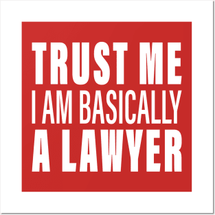 Trust Me I Am Basically A Lawyer Posters and Art